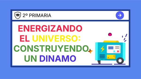 Primaria 2 - Lección 19 Energizando el universo: construyendo un dinam ...